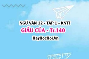 Soạn bài Giấu của trang 140 Ngữ văn lớp 12 tập 1 Kết nối tri thức